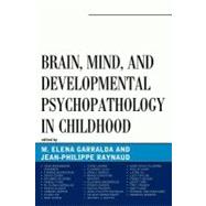 Brain, Mind, and Developmental Psychopathology in Childhood, 9780765708656