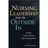 Nursing Leadership from the Outside in,9780826108661 Nursing Leadership from the Outside in,9780826108661