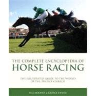 Complete Encyclopedia of Horse Racing : The Illustrated Guid..., 9781847328663