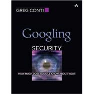 Googling Security : How Much Does Google Know about You?, 9780321518668