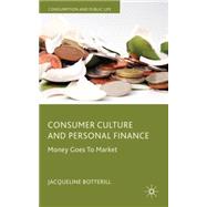 Consumer Culture and Personal Finance : Money Goes to Market, 9780230008670