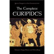 The Complete Euripides; Volume I: Trojan Women and Other Pla..., 9780195388671