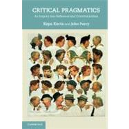 Critical Pragmatics : An Inquiry into Reference and Communic..., 9780521748674