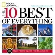 The 10 Best of Everything: An Ultimate Guide for Travelers, 9781426208676