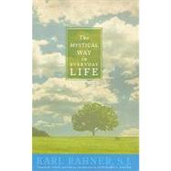 The Mystical Way in Everyday Life: Sermons, Prayers, and Ess..., 9781570758676