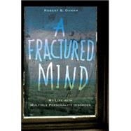 Fractured Mind : My Life with Multiple Personality Disorder, 9781401308681