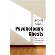 Psychology's Ghosts : The Crisis in the Profession and the W..., 9780300178685