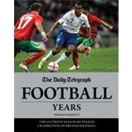 The Daily Telegraph Football Years; The Ultimate Season-by-S..., 9781847328687