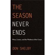 The Season Never Ends: Wins, Losses, and the Wisdom of the C..., 9781935098690