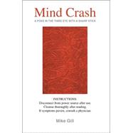 Mind Crash : (A poke in the third eye with a sharp Stick), 9780595348695