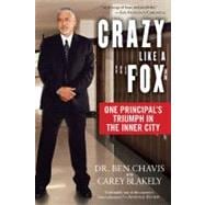 Crazy Like a Fox : One Principal's Triumph in the Inner City, 9780451228697