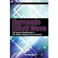 Harmonic Elliott Wave : The Case for Modification of R. N. E..., 9780470828700