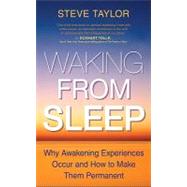 Waking from Sleep: The Causes Of Awakening Experiences And H..., 9781401928704