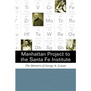 Manhattan Project to the Santa Fe Institute : The Memoirs of..., 9780826348708