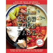 Bob Warden's Slow Food Fast: Over 120 Quick and Hearty Press..., 9780984188710