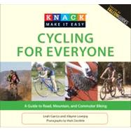 Knack Cycling for Everyone : A Guide to Road, Mountain, and ..., 9781599218717