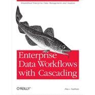 Enterprise Data Workflows With Cascading,9781449358723 Enterprise Data Workflows With Cascading,9781449358723