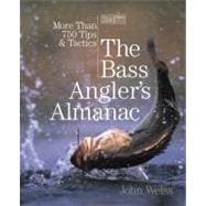 The Bass Angler's Almanac, 2nd More Than 750 Tips & Tactics, 9780762778737