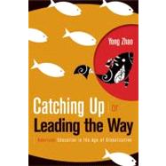 Catching up or Leading the Way : American Education in the Age of Globalization,9781416608738 Catching up or Leading the Way : American Education in the Age of Globalization,9781416608738