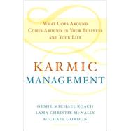 Karmic Management : What Goes Around Comes Around in Your Bu..., 9780385528740