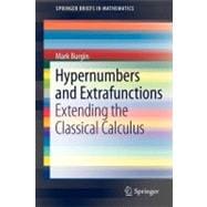 Hypernumbers and Extrafunctions : Extending the Classical Ca..., 9781441998743
