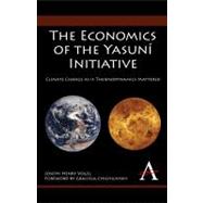 The Economics of the Yasuni Initiative: Climate Change As If..., 9781843318743
