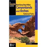 Best Easy Day Hikes Canyonlands and Arches National Parks 3r..., 9780762778744