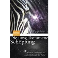 Die Unvollkommene Schopfung: Kosmos, Leben Und Das Versteckt..., 9783827428745
