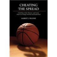 Cheating the Spread : Gamblers, Point Shavers, and Game Fixe..., 9780252078750