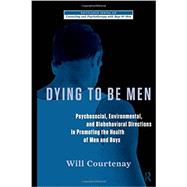 Dying to be Men: Psychosocial, Environmental, and Biobehavio..., 9780415878753