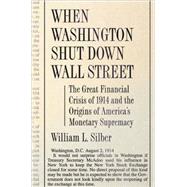 When Washington Shut down Wall Street : The Great Financial ..., 9780691138763