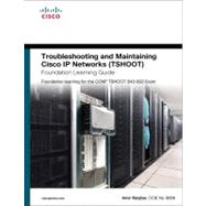 Troubleshooting and Maintaining Cisco IP Networks (TSHOOT) F..., 9781587058769