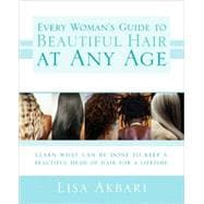 Every Woman's Guide to Beautiful Hair at Any Age : Learn Wha..., 9781402208775