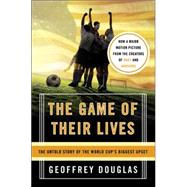 The Game of Their Lives: The Untold Story of the World Cup's..., 9780060758776