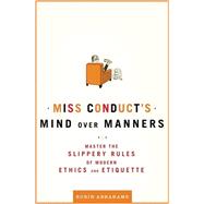 Miss Conduct's Mind over Manners : Master the Slippery Rules of Modern Ethics and Etiquette,9780805088779 Miss Conduct's Mind over Manners : Master the Slippery Rules of Modern Ethics and Etiquette,9780805088779