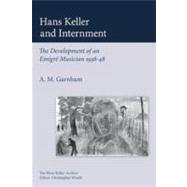 Hans Keller and Internment : The Development of an Emigre Mu..., 9780955608780