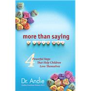 More Than Saying I Love You : Teaching Children to Love Them..., 9780982638781