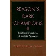 Reason's Dark Champions : Constructive Strategies of Sophist..., 9781570038785