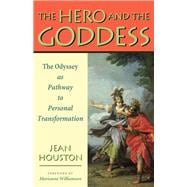 The Hero and the Goddess The Odyssey as Pathway to Personal ..., 9780835608787