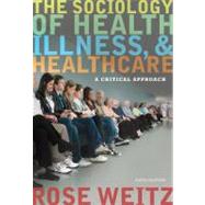 The Sociology of Health, Illness, and Health Care A Critical..., 9781111828790