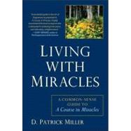 Living with Miracles : A Guide to Working with a Course in M..., 9781585428793