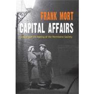 Capital Affairs : London and the Making of the Permissive So..., 9780300118797