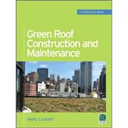 Green Roof Construction and Maintenance (GreenSource Books), 9780071608800