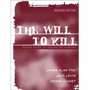 Will to Kill, The: Making Sense of Senseless Murder,9780205418800 Will to Kill, The: Making Sense of Senseless Murder,9780205418800
