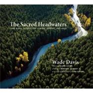 The Sacred Headwaters; The Fight to Save the Stikine, Skeena..., 9781553658801