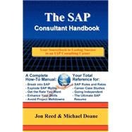 The Sap Consultant Handbook: Your Sourcebook to Lasting Success in an Sap Consulting Career