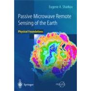 Passive Microwave Remote Sensing of the Earth : Physical Fou..., 9783642078804