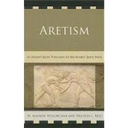 Aretism : An Ancient Sports Philosophy for the Modern Sports..., 9780739148815