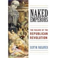 Naked Emperors : The Failure of the Republican Revolution, 9780742558816