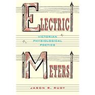 Electric Meters : Victorian Physiological Poetics